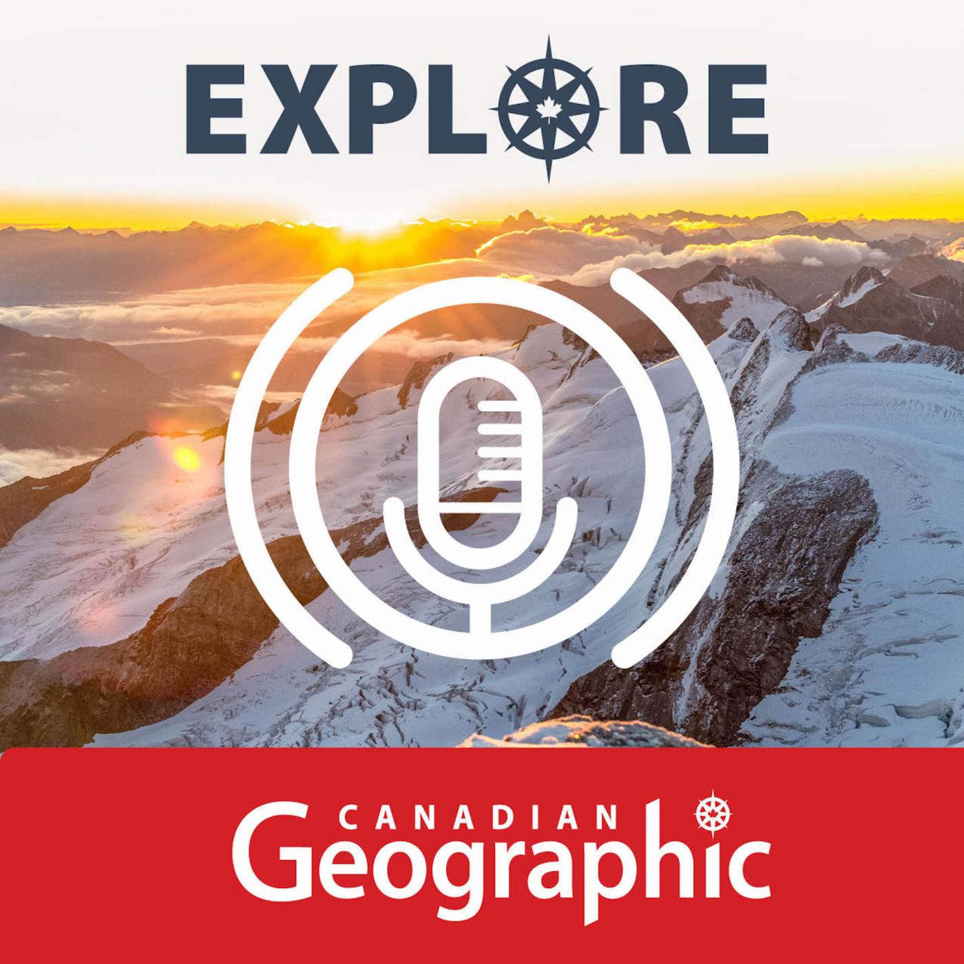 Explore: A Canadian Geographic podcast Cover Art
