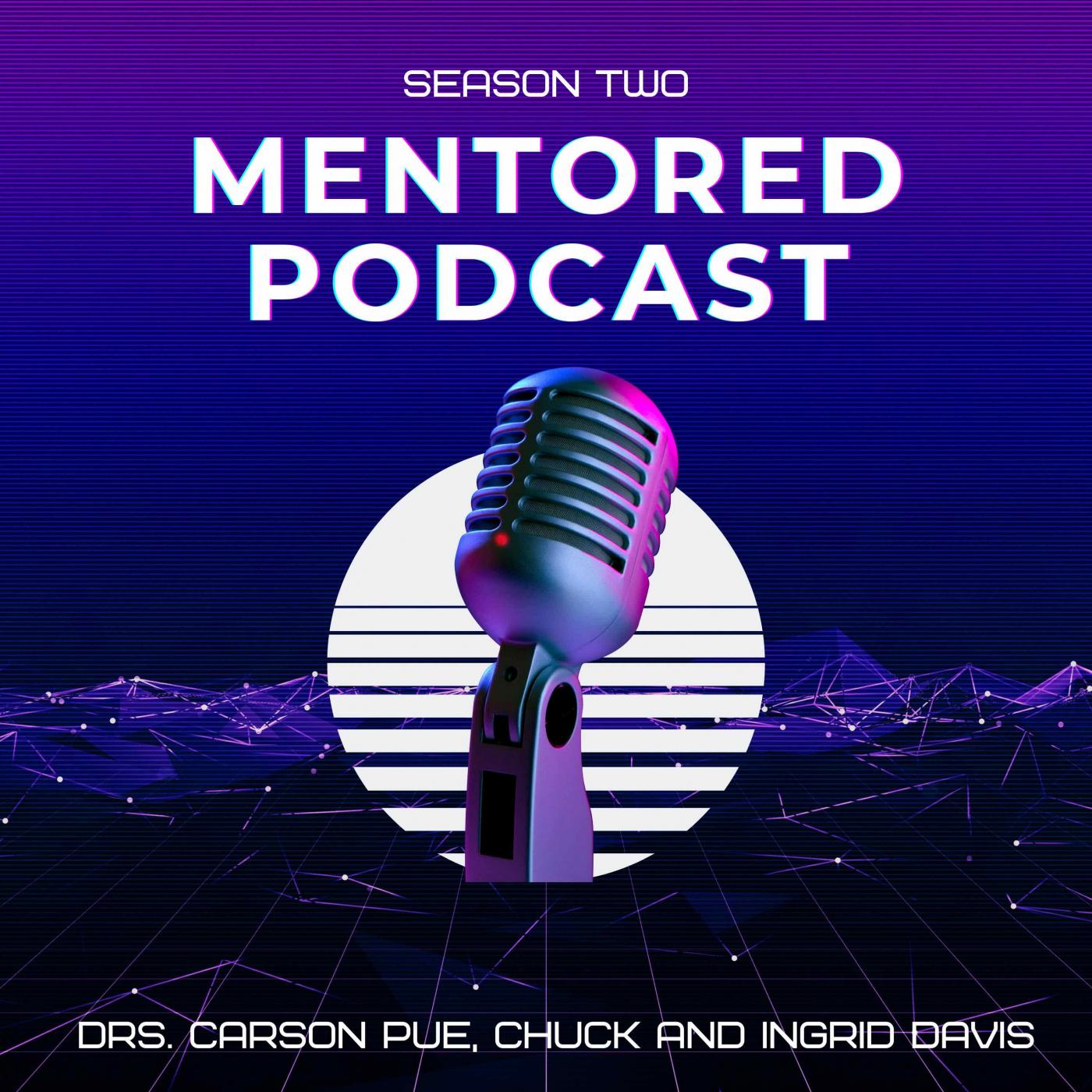 The Mentored Podcast with Drs. Carson Pue, Ingrid and Chuck Davis Cover Art