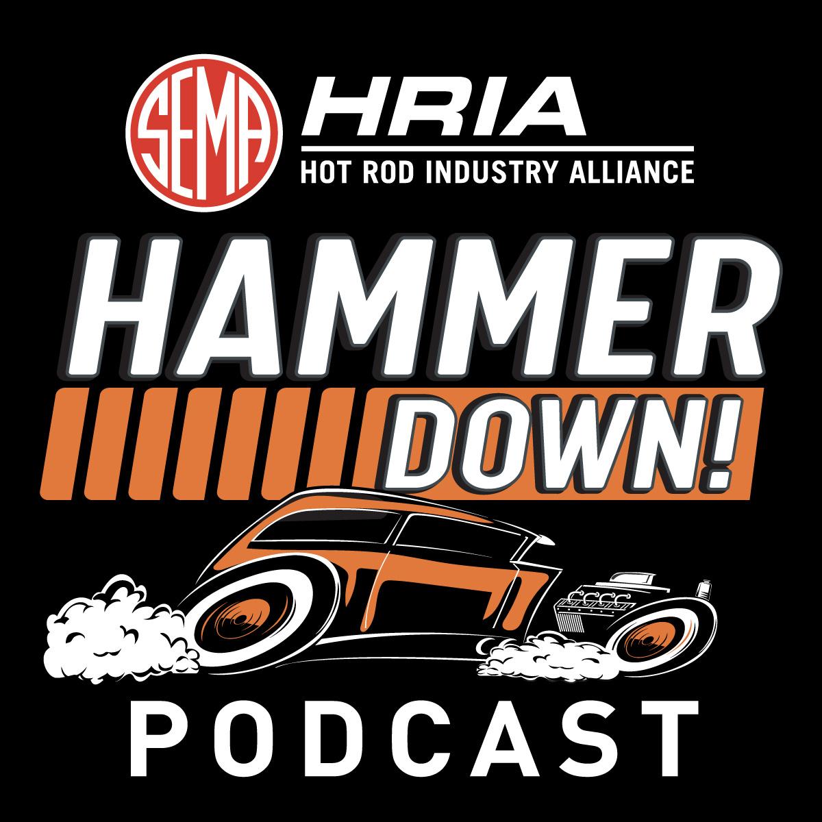 Hammer Down: The SEMA Hot Rod Industry Alliance HRIA Podcast Cover Art