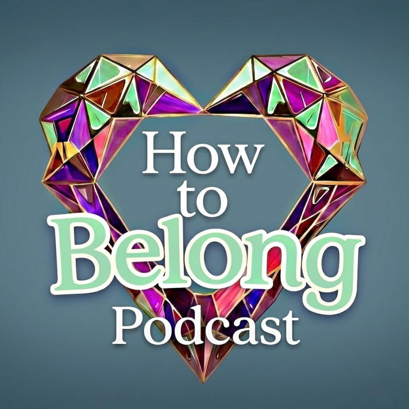 How To Belong Podcast
