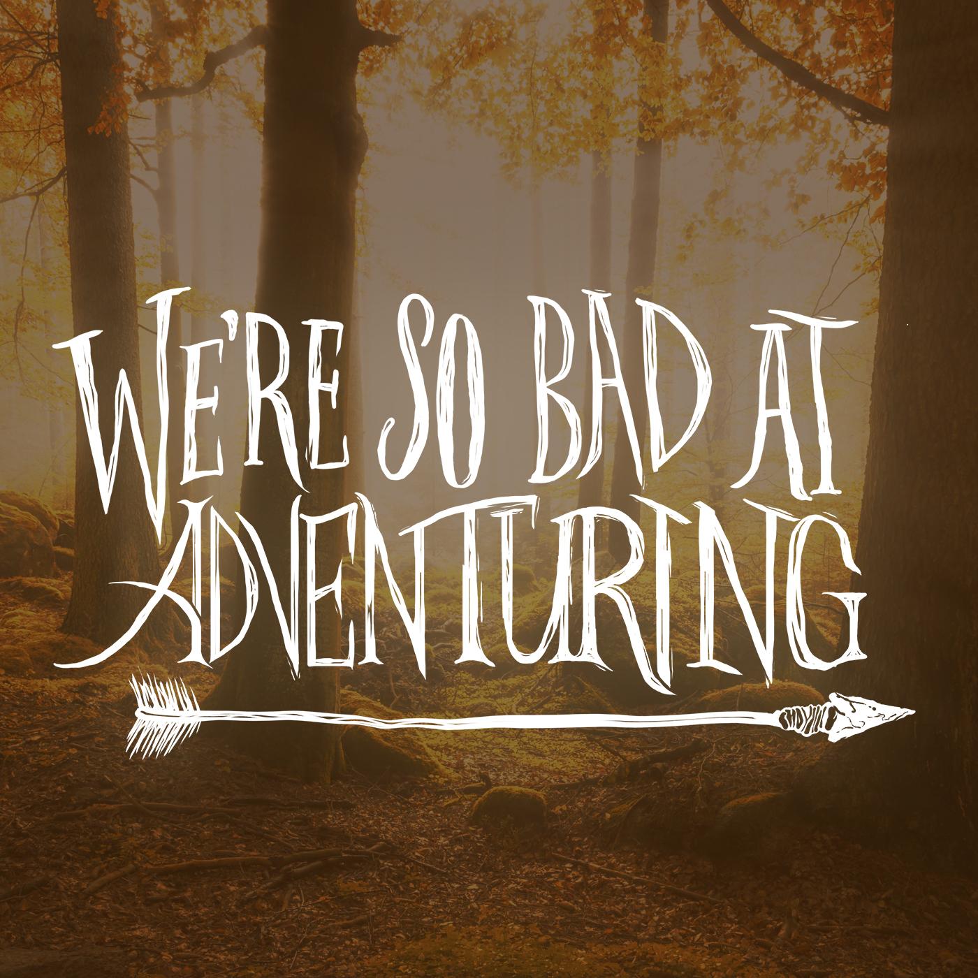 We're So Bad At Adventuring Cover Art