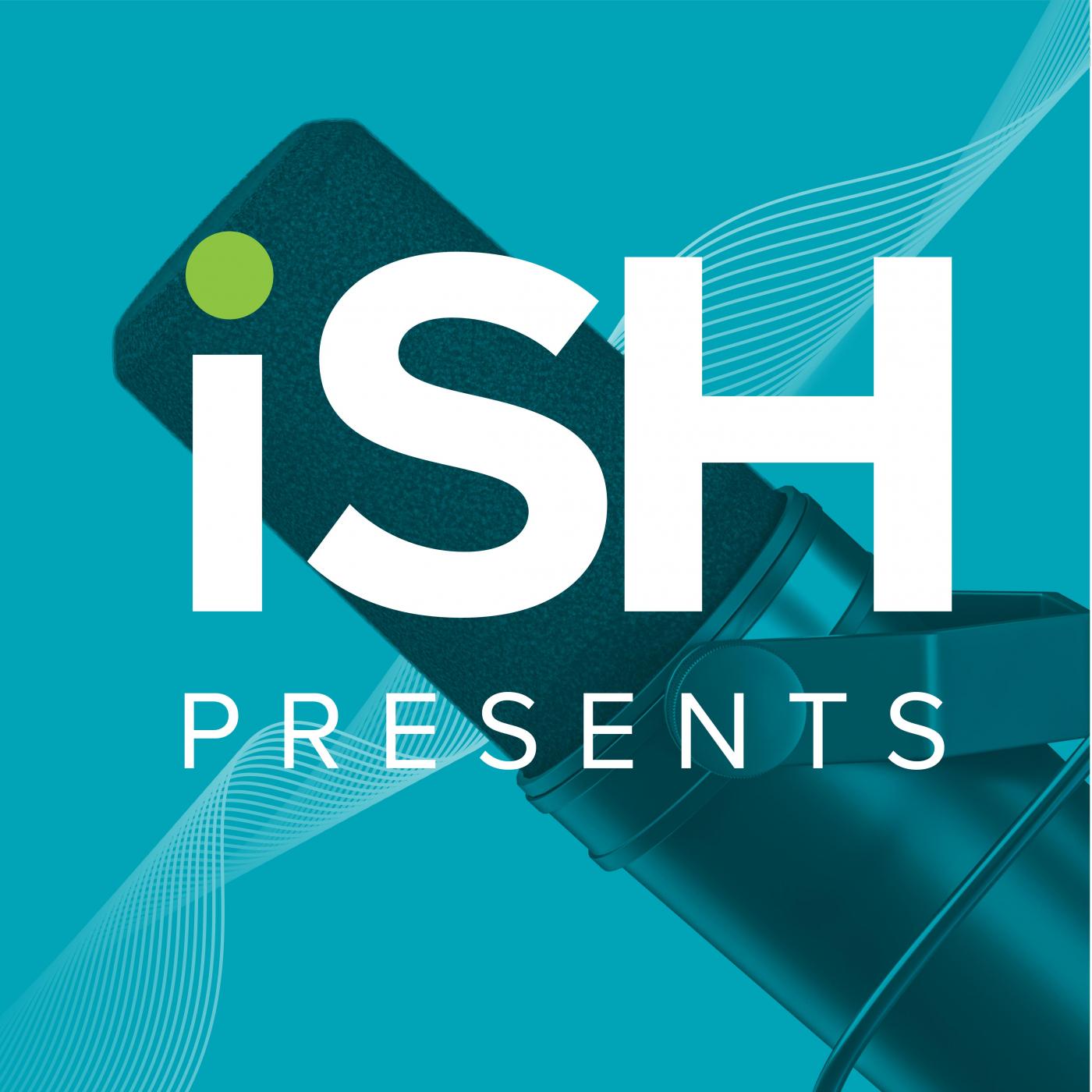 iSH Presents