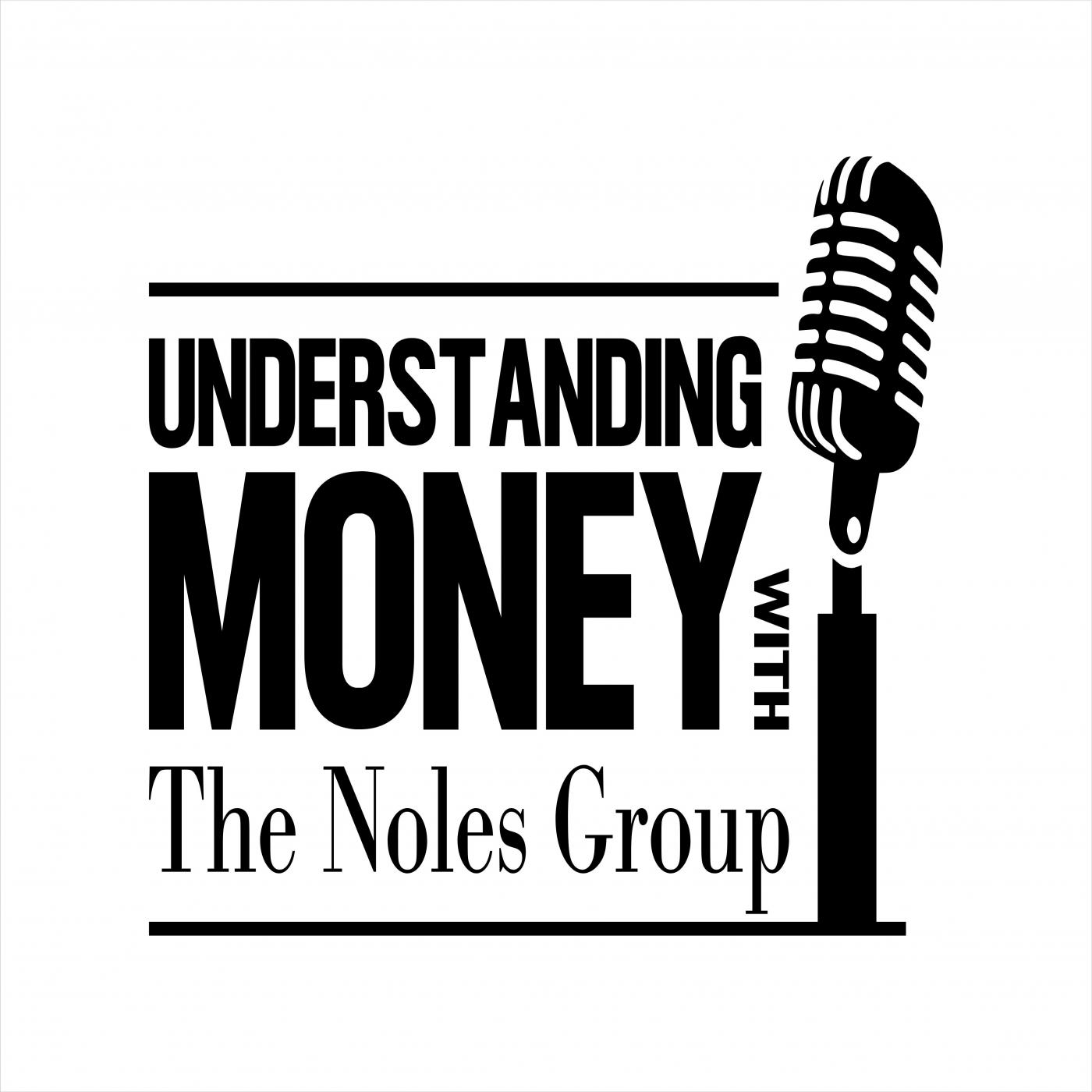 Understanding Money with The Noles Group