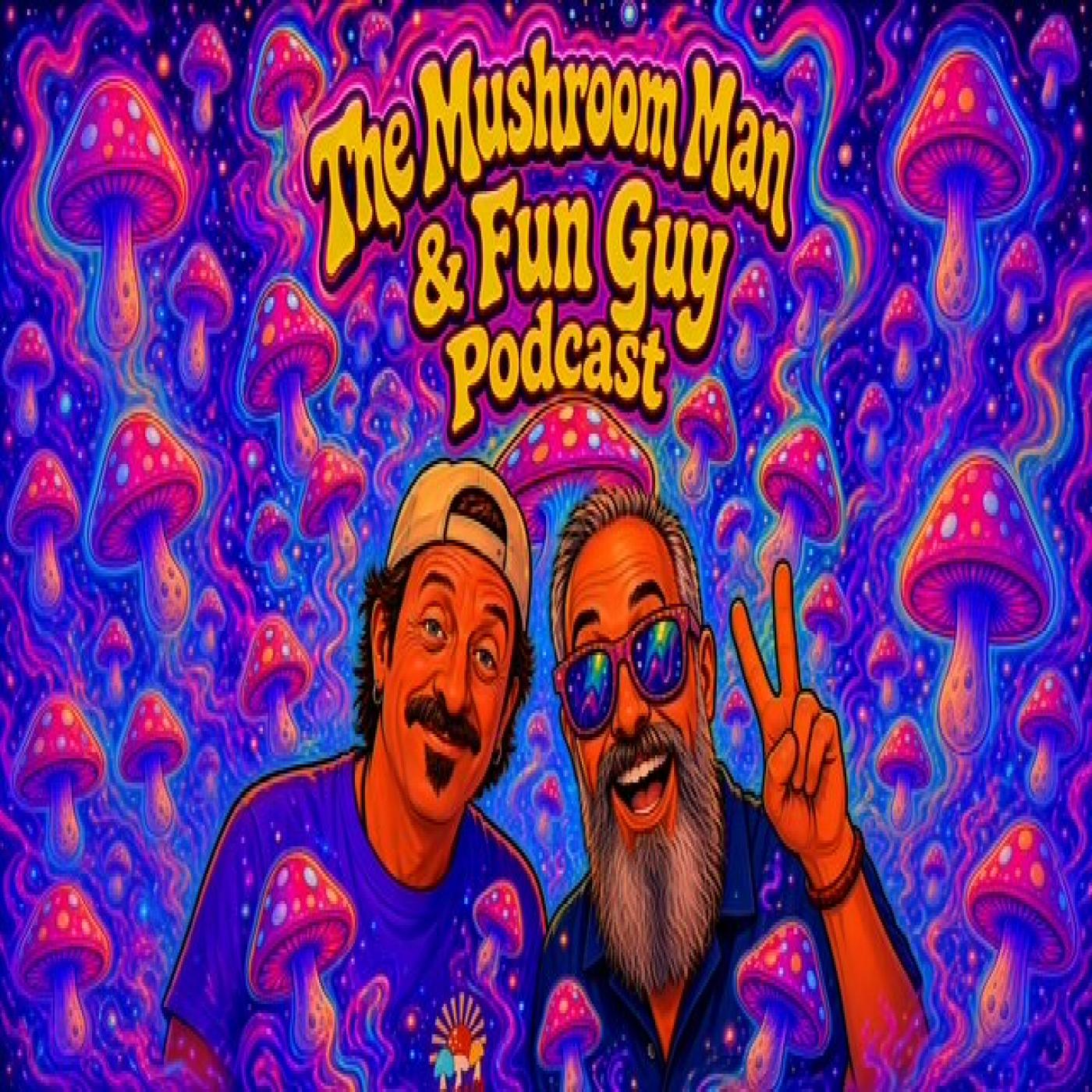 The Mushroom Man & Fun Guy Podcast
