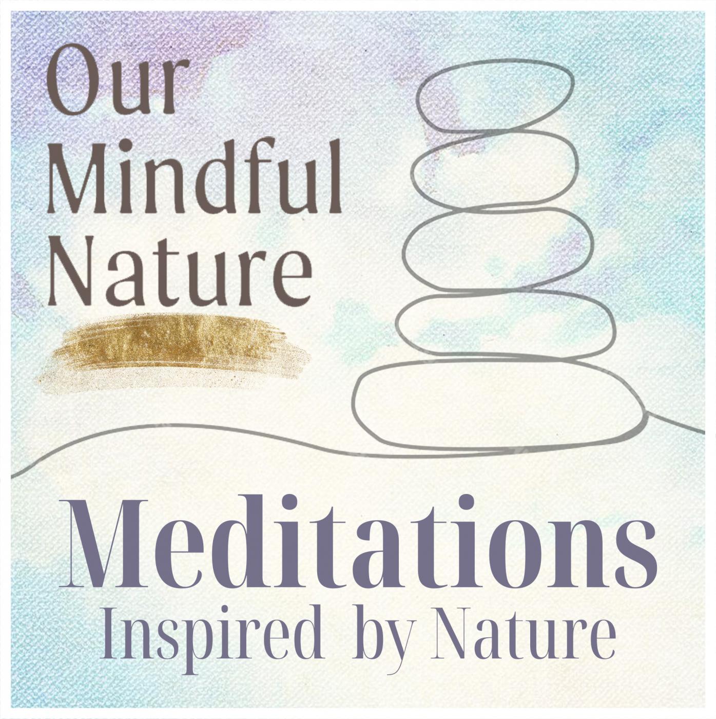 Our Mindful Nature: Meditation Inspired by Nature to Soothe the Overwhelmed Mind and Ease Anxiety Cover Art