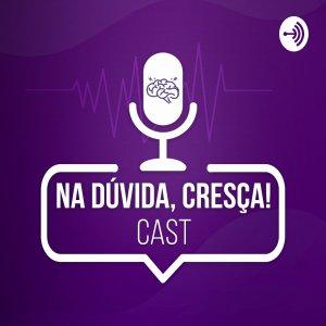 Cover art of Na Dúvida Cresça Cast Na Dúvida Cresça Cast