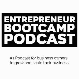 Cover art of Entrepreneur Bootcamp Podcast Entrepreneur Bootcamp Podcast