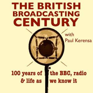 Cover art of The British Broadcasting Century with Paul Kerensa The British Broadcasting Century with Paul Kerensa