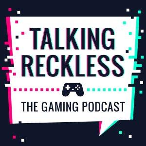 Cover art of Talking Reckless (A Gaming Podcast) Talking Reckless (A Gaming Podcast)
