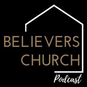 Cover art of Believers Church Podcast | Tulsa, Oklahoma Believers Church Podcast | Tulsa, Oklahoma