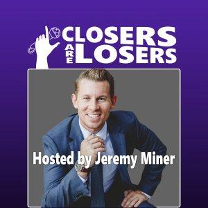 Cover art of Closers Are Losers with Jeremy Miner Closers Are Losers with Jeremy Miner