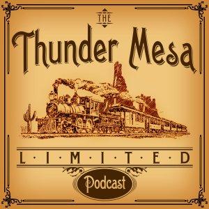 Cover art of The Thunder Mesa Limited Podcast The Thunder Mesa Limited Podcast