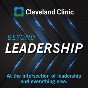 Cover art of Beyond Leadership: a Cleveland Clinic Podcast Beyond Leadership: a Cleveland Clinic Podcast