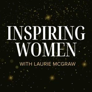 Cover art of Inspiring Women with Laurie McGraw Inspiring Women with Laurie McGraw