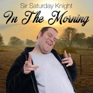Cover art of Sir Saturday Knight In The Morning Sir Saturday Knight In The Morning