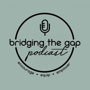 Bridging the Gap Podcast