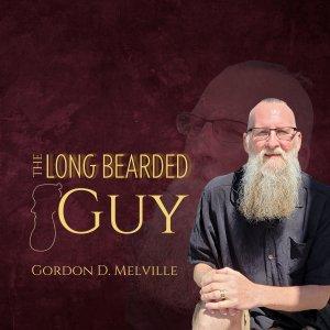 Cover art of The Long Bearded Guy with Gordon D Melville The Long Bearded Guy with Gordon D Melville