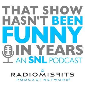 Cover art of That Show Hasn't Been Funny In Years: an SNL podcast on Radio Misfits That Show Hasn't Been Funny In Years: an SNL podcast on Radio Misfits