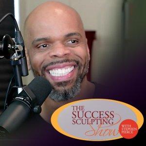 Cover art of Success Sculpting Show with Stephen Pierce: Self Help | Self Improvement | Personal Development | Mo Success Sculpting Show with Stephen Pierce: Self Help | Self Improvement | Personal Development | Mo