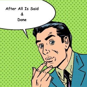Cover art of Brad Thomas presents, "After All Is Said & Done" Brad Thomas presents, "After All Is Said & Done"