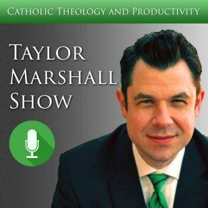 Cover art of Dr Taylor Marshall Catholic Show Dr Taylor Marshall Catholic Show
