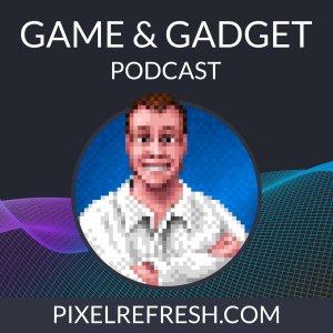 Cover art of Game & Gadget Podcast – Pixel Refresh Game & Gadget Podcast – Pixel Refresh