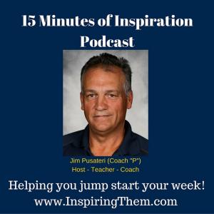 15 minutes of Inspiration Podcast with Coach P