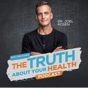 Cover art of The Truth About Your Health With Dr Joel Rosen The Truth About Your Health With Dr Joel Rosen