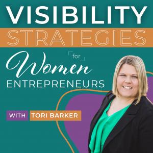 Cover art of Visibility Strategies for Women Entrepreneurs with Tori Barker Visibility Strategies for Women Entrepreneurs with Tori Barker