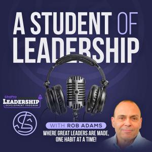 Cover art of A Student of Leadership - Where Great Leaders are Made, One Habit at a Time! A Student of Leadership - Where Great Leaders are Made, One Habit at a Time!