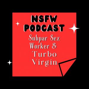 Subpar Sex Worker & Turbo Virgin