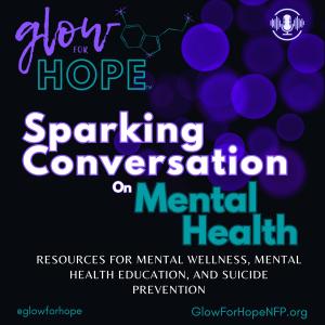 Cover art of Glow For Hope: Sparking Conversation on Mental Health Glow For Hope: Sparking Conversation on Mental Health
