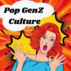 Pop GenZ Culture