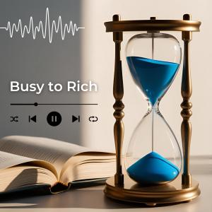 From Busy To Rich