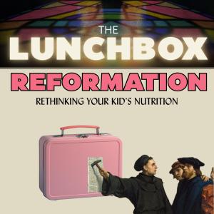 The Lunchbox Reformation