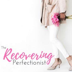 Cover art of The Recovering Perfectionist The Recovering Perfectionist