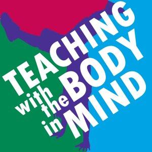 Cover art of Teaching With The Body In Mind Teaching With The Body In Mind