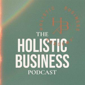 Cover art of The Holistic Business Podcast The Holistic Business Podcast