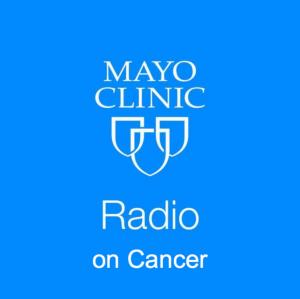 Cover art of Mayo Clinic Radio on Cancer Mayo Clinic Radio on Cancer