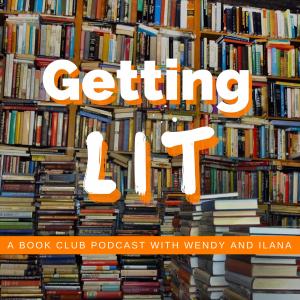 Cover art of Getting Lit with Wendy and Ilana Getting Lit with Wendy and Ilana