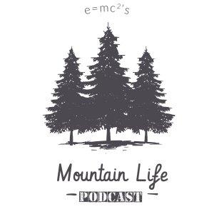 Cover art of The Mountain Life Podcast The Mountain Life Podcast