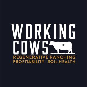 Working Cows - Regenerative Ranching to Maximize Profitability and Soil Health