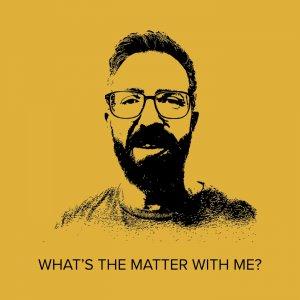 Cover art of What's The Matter With Me? What's The Matter With Me?