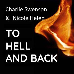Cover art of Charlie Swenson, MD and Nicole Helén - To Hell and Back: Life Survival Skills Charlie Swenson, MD and Nicole Helén - To Hell and Back: Life Survival Skills