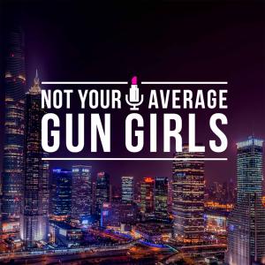 Cover art of Not Your Average Gun Girls Podcast Not Your Average Gun Girls Podcast