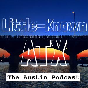 Cover art of Little-Known ATX | The Austin Podcast Little-Known ATX | The Austin Podcast