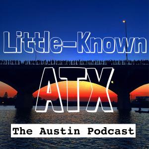 Little-Known ATX | The Austin Podcast