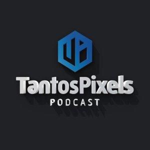 TantosPixels Podcast