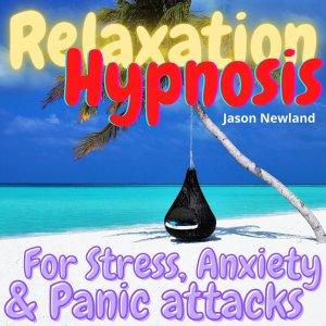 Cover art of Relaxation Hypnosis for Stress & Anxiety - Jason Newland Relaxation Hypnosis for Stress & Anxiety - Jason Newland