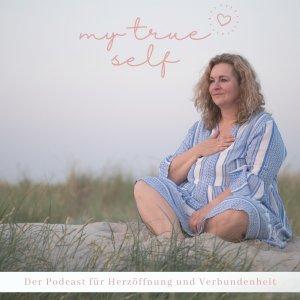 Cover art of My true Self – Podcast für Herzöffnung und Verbundenheit My true Self – Podcast für Herzöffnung und Verbundenheit